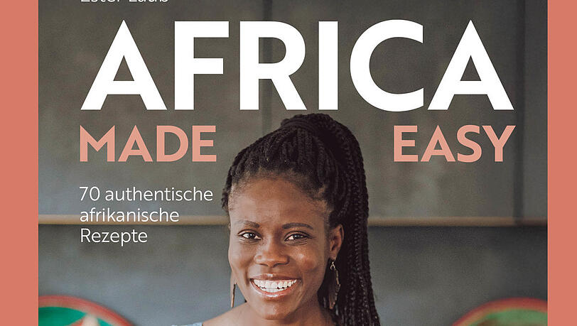 Das Buch „Africa made easy“ von Ester Laub gibt es seit Anfang September im Christian Verlag (29,99 Euro) Das Buch „Africa made easy“ von Ester Laub gibt es seit Anfang September im Christian Verlag (29,99 Euro)