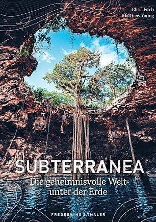 "Subterranea. Die geheimnisvolle Welt unter der Erde" von Chris Fitch und Matthew Young ist bei Frederking & Thaler erschienen und kostet 29,99 €.
