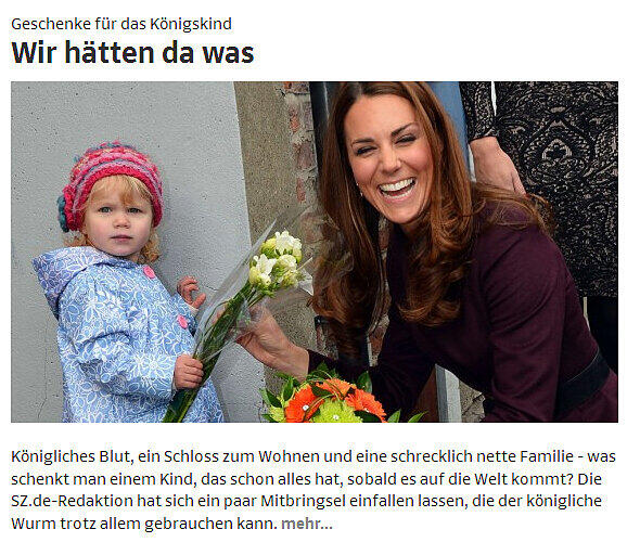 Die Kollegen von der "Süddeutschen Zeitung" haben sich schonmal überlegt, was man einem Baby schenken könnte, das eh schon alles hat: "Geschenke für das Königskind. Wir hätten da was".