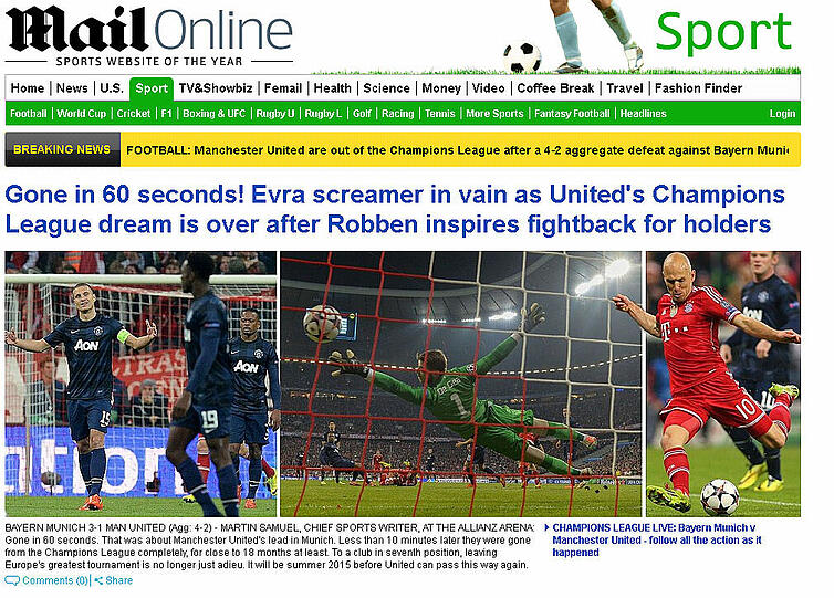 Der "Daily Mail" titelt: "Nach 60 Sekunden! Evras Schrei war vergeblich. Uniteds Chhampions-League-Traum ist vorbei, nachdem  Robben die Aufholjagd für den Titelverteidiger startet."!