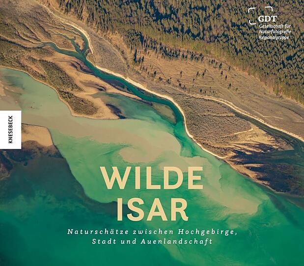 "Wilde Isar" - Naturschätze zwischen Hochgebirge, Stadt und Auenlandschaft (192 S.; 36 €) ist kürzlich erscheinen bei Knesebeck.