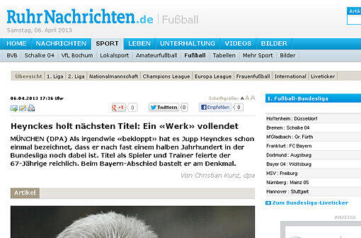 Auch die Blätter, die Dortmund gerne ganz oben gesehen hätten, ziehen vor der Leistung der Bayern den Hut.
"Heynckes holt nächsten Titel: Ein "Werk" vollendet" schreiben die Ruhrnachrichten.