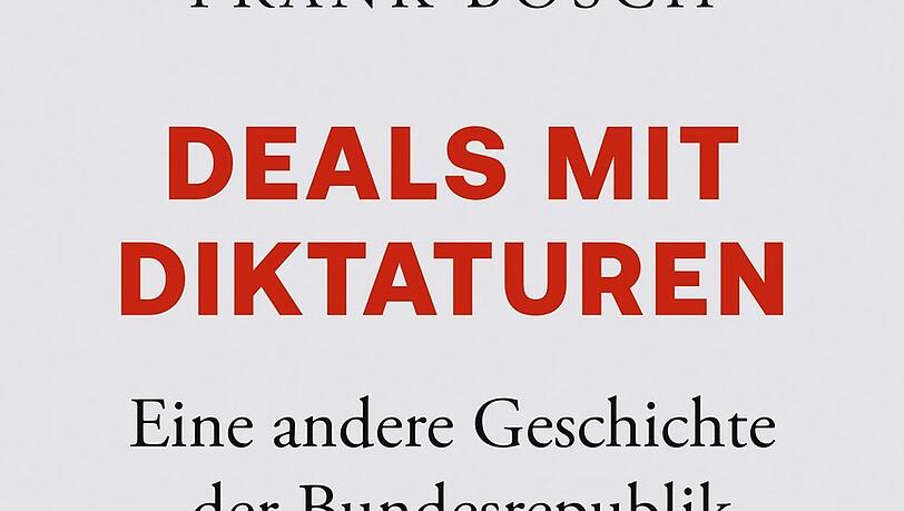 Frank Bösch: "Deals mit Diktaturen. Eine andere Geschichte der Bundesrepublik", C.H.Beck, 622 S., 32 Euro Frank Bösch: "Deals mit Diktaturen. Eine andere Geschichte der Bundesrepublik", C.H.Beck, 622 S., 32 Euro