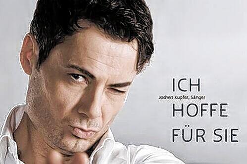 "Ich hoffe für Sie" steht neben dem Foto von Sänger Jochen Kupfer.