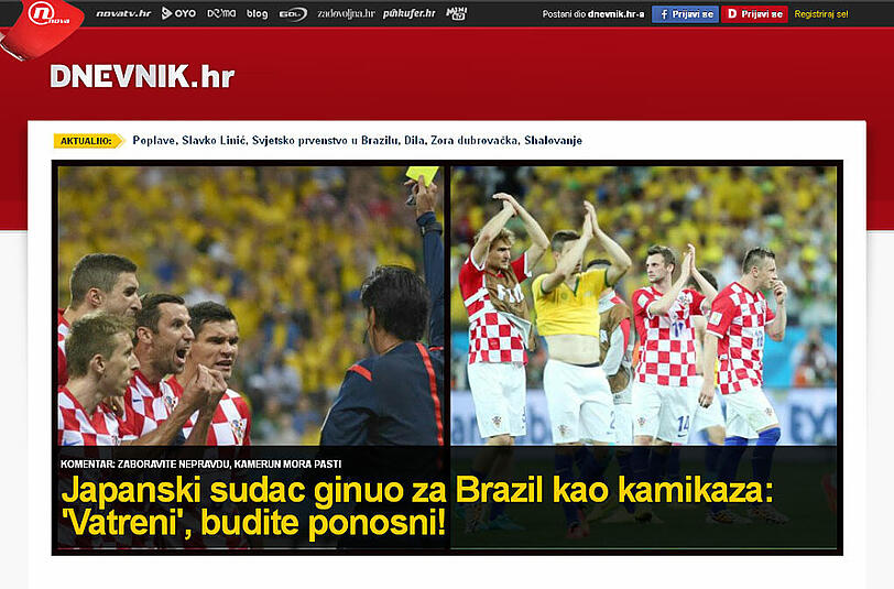 Dnevnik.hr (Kroatien) - &bdquo;Der japanische Schiedsrichter starb für Brasilien wie ein Kamikaze.
?Vatreni?, seid stolz!&ldquo; Vatreni heißt die &bdquo;Feurigen&ldquo; und ist der Spitzname der Kroatischen Nationalmannschaft.