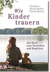 Das Buch "Wie Kinder trauern" gibt hilfreiche Impulse im Umgang mit den Themen Tod und Trauer. Das Buch "Wie Kinder trauern" gibt hilfreiche Impulse im Umgang mit den Themen Tod und Trauer.