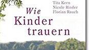 Das Buch "Wie Kinder trauern" gibt hilfreiche Impulse im Umgang mit den Themen Tod und Trauer. Das Buch "Wie Kinder trauern" gibt hilfreiche Impulse im Umgang mit den Themen Tod und Trauer.