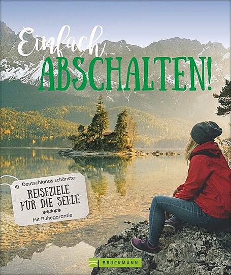 "Einfach abschalten! Deutschlands schönste Reiseziele für die Seele"