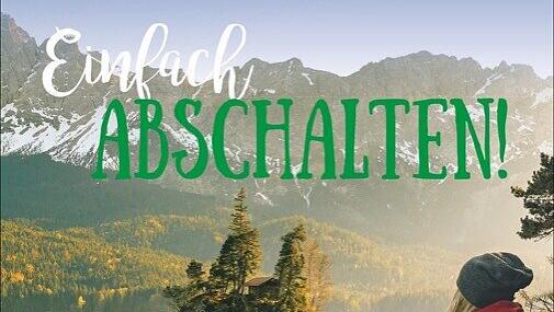 "Einfach abschalten! Deutschlands schönste Reiseziele für die Seele" "Einfach abschalten! Deutschlands schönste Reiseziele für die Seele"