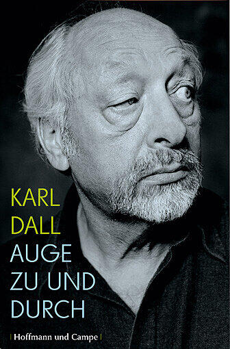 Dalls Biographie trägt übrigens den selbstironischen Titel: "Auge zu und durch!"