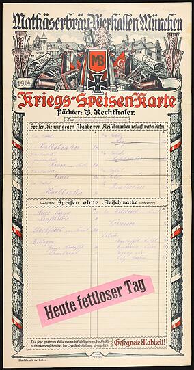 MATHÄSERBRÄU: Diese "Kriegs-Speisenkarte" stammt aus dem Jahr 1916. Kriegsbedingt herrschte Mangel &ndash; und so gab es fettlose und fleischfreie Tage in den Gaststätten. Manche Gerichte bekam man nur gegen Abgabe von Fleischmarken. Die Mathäserbräu-Bierhallen, einst die größte Wirtschaft der Welt, im Krieg zerstört und 1957 wiedereröffnet, befanden sich bis 1998 in der Bayerstraße. Nach dem Totalabriss entstand hier das neue Mathäser-Kino.