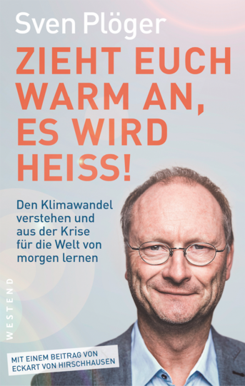 Sven Plögers Buch "Zieht Euch warm an, es wird heiß!" ist bei Westend erschienen und kostet 19,95 Euro.