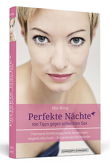 Mia Ming:PERFEKTE NÄCHTE - 100 Tipps gegen schlechten Sex: Charmante Verführungen, heiße Berührungen, elegante Abschiede - Ein unmoralischer Ratgeber,
184 Seiten, Hardcover 9 x 15 cm
10,00 EUR (D), ISBN 978-3-86265-069-5
Schwarzkopf & Schwarzkopf Verlag, Berlin 2012