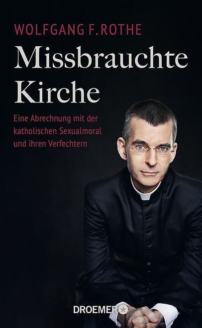 Dr. Dr. Wolfgang F. Rothe: Missbrauchte Kirche. Eine Abrechnung mit der katholischen Sexualmoral und ihren Verfechtern; Droemer Knaur; 20 Euro. Dr. Dr. Wolfgang F. Rothe: Missbrauchte Kirche. Eine Abrechnung mit der katholischen Sexualmoral und ihren Verfechtern; Droemer Knaur; 20 Euro.
