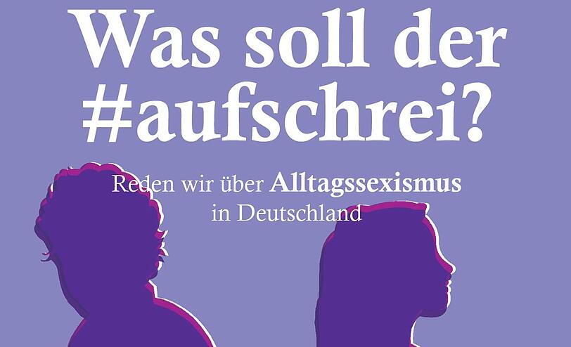 Die große Frage: Was soll der #aufschrei?