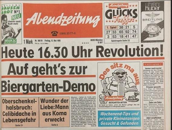 "Heute 16.30 Uhr Revolution! Auf geht's zur Biergarten-Demo" - so titelt die Abendzeitung am Freitag, 12. Mai 1995. Und der Herr Hirnbeiß sagt schon siegessicher: Des sitz ma aus.