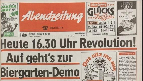 "Heute 16.30 Uhr Revolution! Auf geht's zur Biergarten-Demo" - so titelt die Abendzeitung am Freitag, 12. Mai 1995. Und der Herr Hirnbeiß sagt schon siegessicher: Des sitz ma aus. "Heute 16.30 Uhr Revolution! Auf geht's zur Biergarten-Demo" - so titelt die Abendzeitung am Freitag, 12. Mai 1995. Und der Herr Hirnbeiß sagt schon siegessicher: Des sitz ma aus.