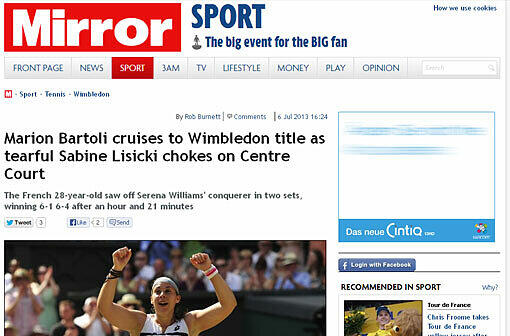 mirror.co.uk: "Marion Bartoli holt sich den Wimbledon-Titel, da Lisick mit Tränen in den Augen auf dem Platz rumstotterte"Die Pressestimmen zur Finalniederlage von Sabine Lisicki.