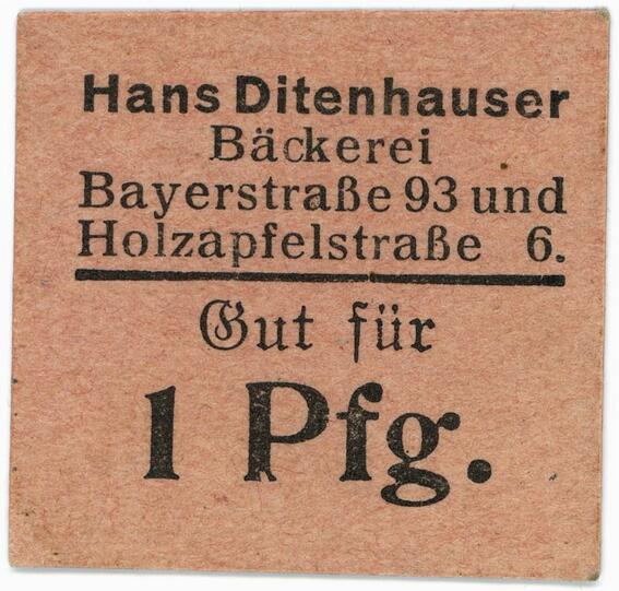 Auch die "Hans Ditenhauser Bäckerei", die damals Filialen in der Bayer- und Holzapfelstraße hat, lässt 1916 "Bäckerpfennige" drucken.