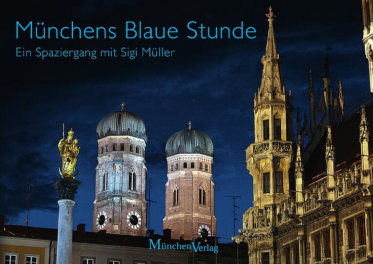 Das Buch "Münchens Blaue Stunde - Ein Spaziergang mit Sigi Müller."