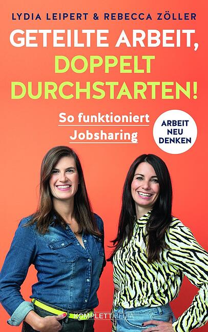 Gerade erschienen: Geteilte Arbeit, doppelt durchstarten! Komplettmedia-Verlag, 22 Euro Gerade erschienen: Geteilte Arbeit, doppelt durchstarten! Komplettmedia-Verlag, 22 Euro