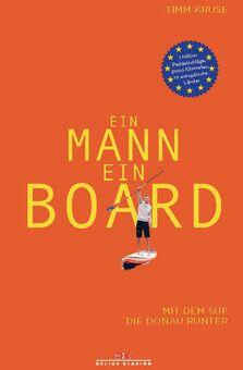"Ein Mann, ein Board" von Timm Kruse (265 Seiten; 16.90 €) ist im Delius Klasing Verlag erschienen.
