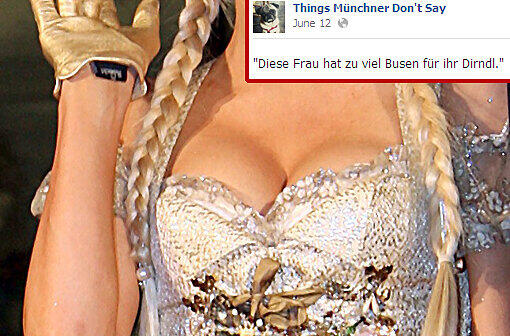 "Diese Frau hat zu viel Busen für ihr Dirndl."