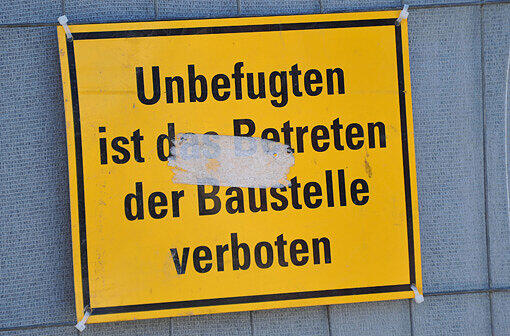 "Unbefugten ist das Betreten der Baustelle verboten."
