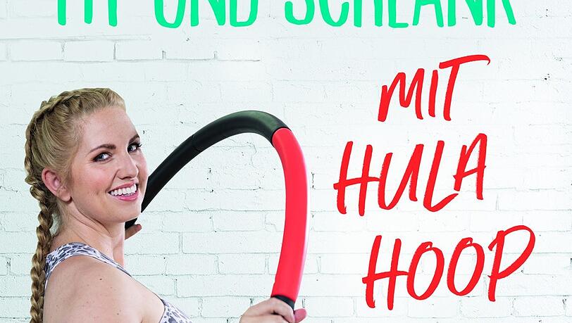 Das Buch von Corinna Loroff: Fit und schlank mit Hula Hoop. Das Buch von Corinna Loroff: Fit und schlank mit Hula Hoop.