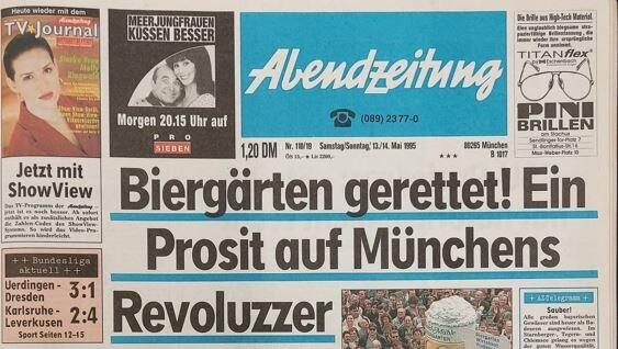 In der Wochenendausgabe vom 14./15. Mai 1995 kann die AZ froh verkünden: "Biergärten gerettet! Ein Prosit auf Münchens Revoluzzer. In der Wochenendausgabe vom 14./15. Mai 1995 kann die AZ froh verkünden: "Biergärten gerettet! Ein Prosit auf Münchens Revoluzzer.