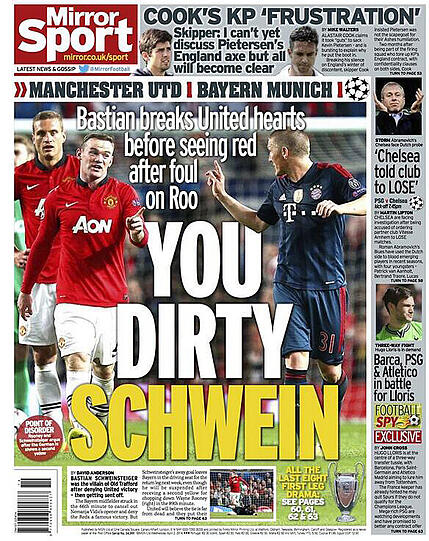 "YOU DIRTY SCHWEIN": Du dreckiges Schwein! Härter kann man einen Gegenspieler kaum beleidigen. Verbale Voll-Entgleisung des Mirror Sport nach dem 1:1 gegen ManU und der roten Karte gegen Bastian Schweinsteiger.