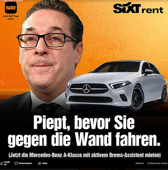 Nun hat es Heinz-Christian Strache (FPÖ) erwischt. Nach seinem Rücktritt wirbt Sixt mit seinem Konterfei für einen Mercedes.