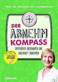 "Der Abnehmkompass. Diäthürden überwinden und dauerhaft abnehmen" "Der Abnehmkompass. Diäthürden überwinden und dauerhaft abnehmen"