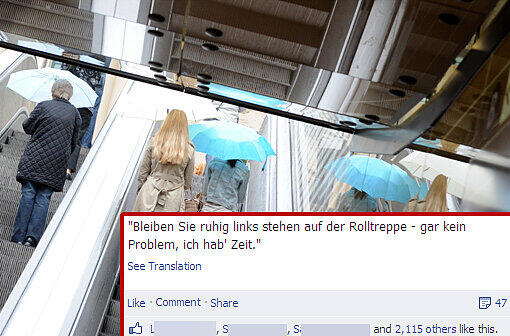 "Bleiben Sie ruhig links stehen auf der Rolltreppe - gar kein Problem, ich hab' Zeit."