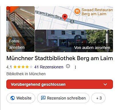 "Vorübergehend geschlossen" ist bei Google zu lesen, wenn man die Stadtbibliothek in Berg am Laim sucht. "Vorübergehend geschlossen" ist bei Google zu lesen, wenn man die Stadtbibliothek in Berg am Laim sucht.