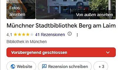 "Vorübergehend geschlossen" ist bei Google zu lesen, wenn man die Stadtbibliothek in Berg am Laim sucht. "Vorübergehend geschlossen" ist bei Google zu lesen, wenn man die Stadtbibliothek in Berg am Laim sucht.