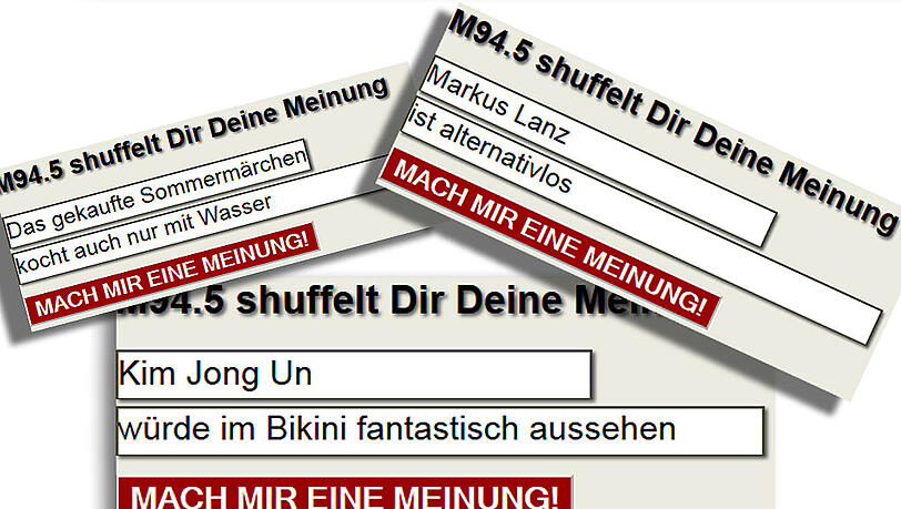 Der Meinungsgenerator des Radiosenders M94.5 liefert Meinungen für Leute, die zu faul zum selber nachdenken sind.