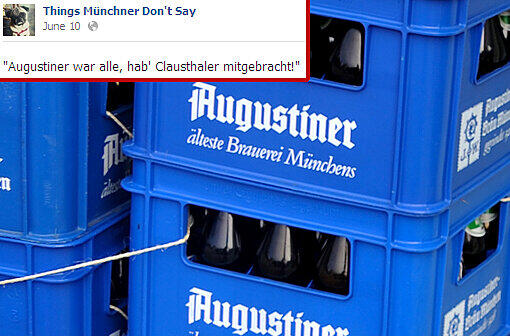 "Augustiner war alle, hab' Clausthaler mitgebracht!"
