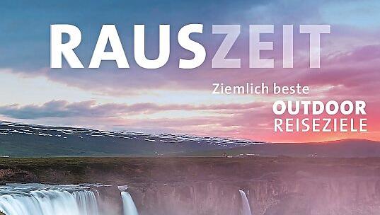 "Rauszeit": Für alle, die im Urlaub auf Abenteuer stehen. "Rauszeit": Für alle, die im Urlaub auf Abenteuer stehen.