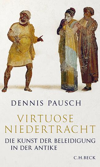 Buchcover "Virtuose Niedertracht. Die Kunst der Beleidigung in der Antike" von Dennis Pausch.