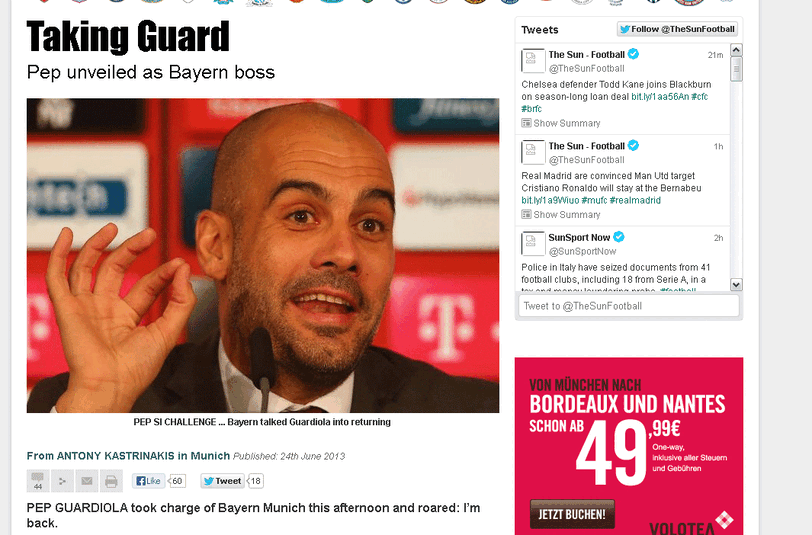 Die "Sun" kommt wie üblich mit einem Wortspiel daher:`Taking Guard! Pep Guardiola hat Bayern München 
übernommen, und er brüllt: Ich bin wieder da! Der weltweit am 
meisten gefeierte Trainer kehrt nach einjähriger Auszeit in den 
Fußball zurück &ndash; nach vier unglaublichen Saisons in Barcelona."