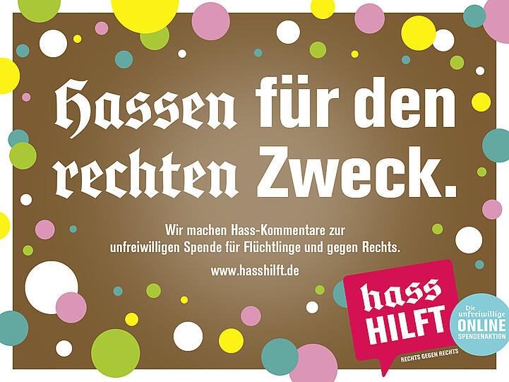 Die Initiative "Hass hilft" wandelt Hetz-Postings in Spenden um - und bietet lustige Plakate, mit der auch Sie für die Aktion werben können.