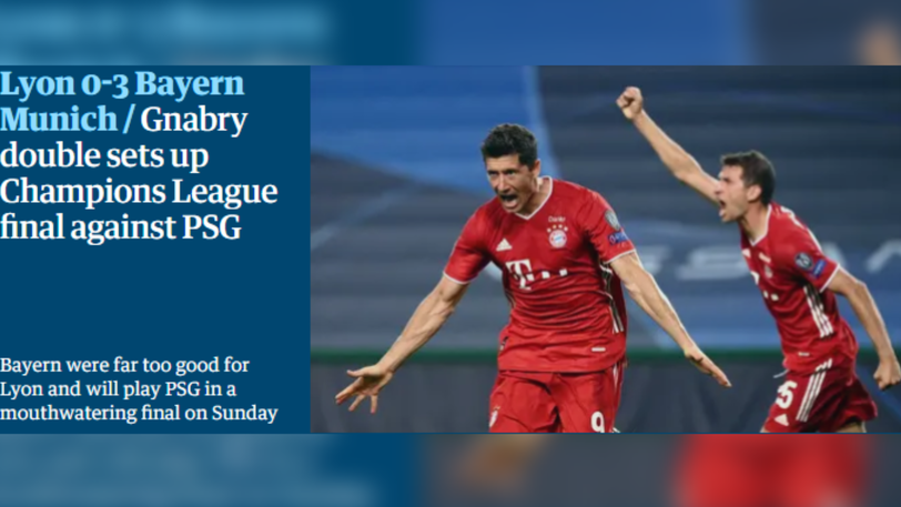 Der englische "Guardian" titelt: "Gnabry-Doppelpack besorgt das Finale gegen PSG. Bayern war viel zu gut für Lyon und wird auf PSG treffen. Ein Finale, das einem das Wasser im Mund zusammenlaufen lässt."