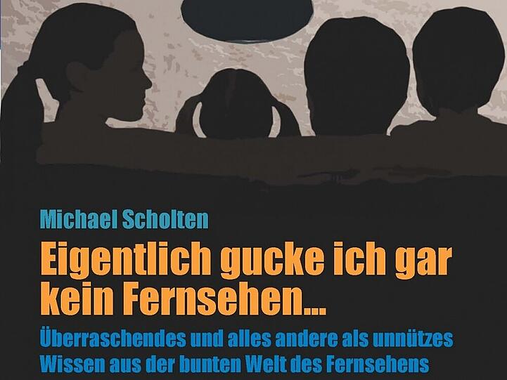 Unterhaltsame Lektüre für Couch-Potatoes: "Eigentlich gucke ich gar kein Fernsehen..." von Michael Scholten