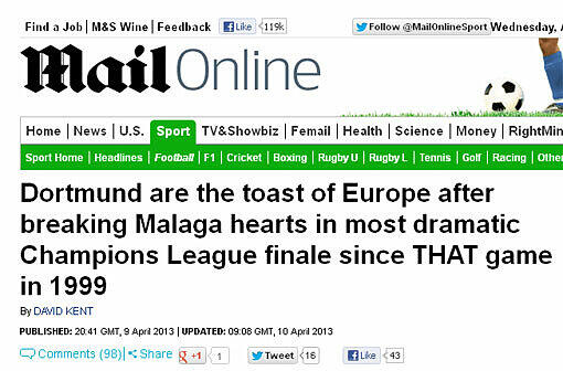 Die &bdquo;Daily Mail&ldquo; aus England schreibt: &bdquo;Die Dortmunder sind die gefeierten Stars von Europa,
nachdem sie Malaga die Herzen gebrochen haben &ndash; in der dramatischsten
Champions-League-Schlussphase seit DEM Spiel 1999.