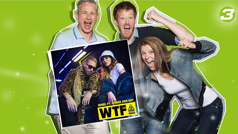 Unser Hit-Tipp der Woche: HUGEL feat. Amber Van Day &ndash; &ldquo;WTF&rdquo;