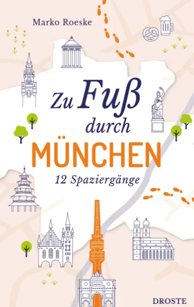 Das Buch "Zu Fuß durch München" von Marko Roeske. Das Buch "Zu Fuß durch München" von Marko Roeske.