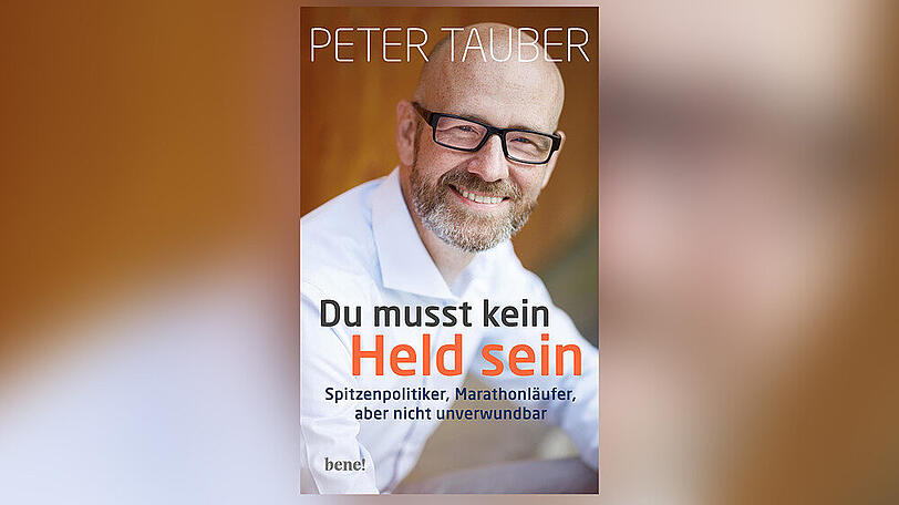 Peter Taubers Buch "Du musst kein Held sein: Spitzenpolitiker, Marathonläufer, aber nicht unverwundbar" erscheint am 2. März.