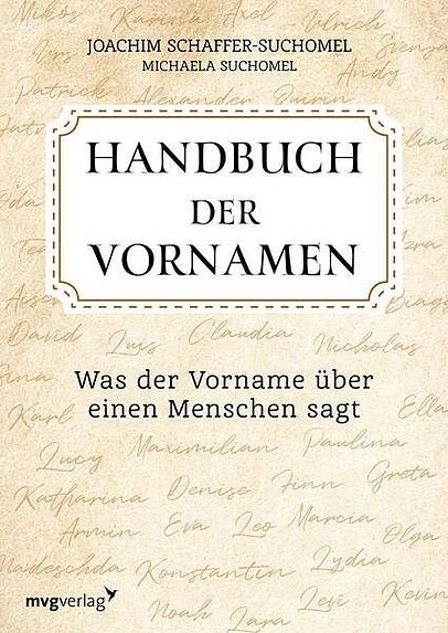 Joachim Schaffer-Suchomel, Michaela Suchomel: "Handbuch der Vornamen. Was der Vorname über einen Menschen sagt"; mvg Verlag: 736 Seiten; 15 Euro.