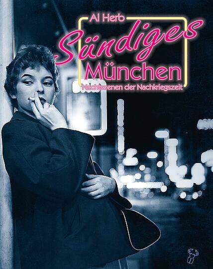 Das Cover des neu aufgelegten Bildbandes &bdquo;Sündiges München&ldquo;.